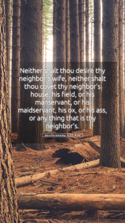 Picture 05 - Deuteronomy 5:21 KJV Mobile Phone Wallpaper - Neither shalt thou desire thy neighbor's wife, - Mobile Bible Verse Wallpaper