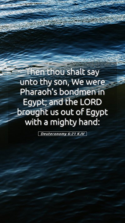 Picture 05 - Deuteronomy 6:21 KJV Mobile Phone Wallpaper - Then thou shalt say unto thy son, We were - Mobile Bible Verse Wallpaper