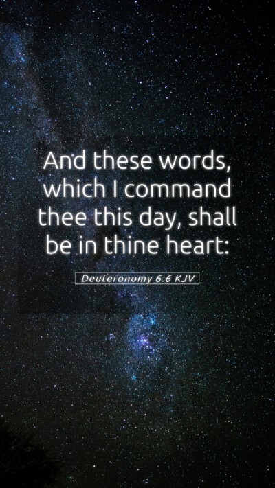 Picture 05 - Deuteronomy 6:6 KJV Mobile Phone Wallpaper - And these words, which I command thee this day, - Mobile Bible Verse Wallpaper