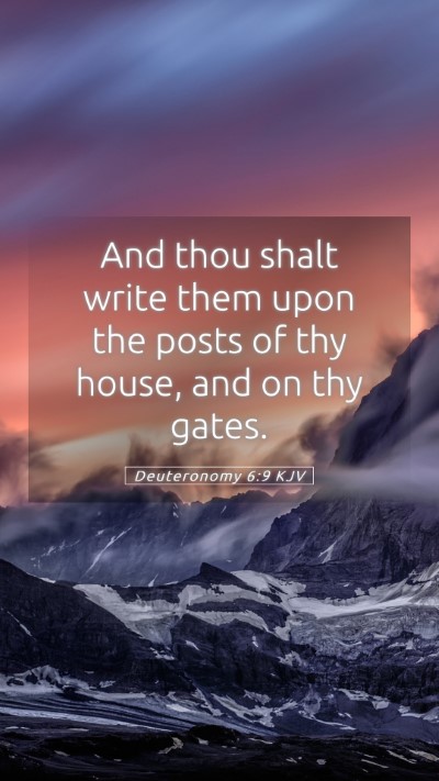 Picture 05 - Deuteronomy 6:9 KJV Mobile Phone Wallpaper - And thou shalt write them upon the posts of thy - Mobile Bible Verse Wallpaper