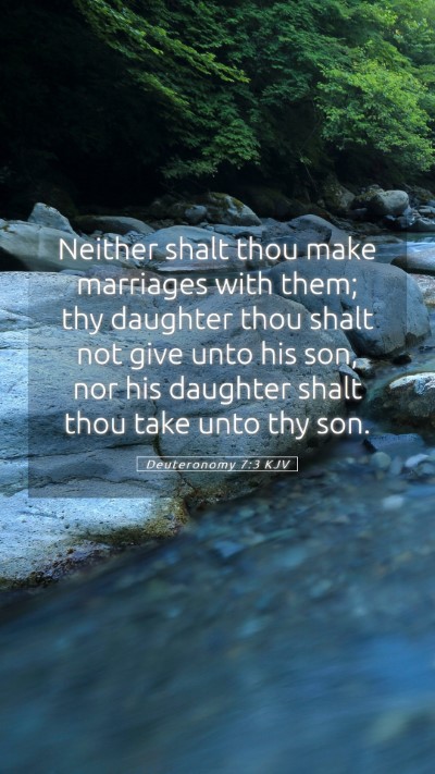 Picture 05 - Deuteronomy 7:3 KJV Mobile Phone Wallpaper - Neither shalt thou make marriages with them; thy - Mobile Bible Verse Wallpaper