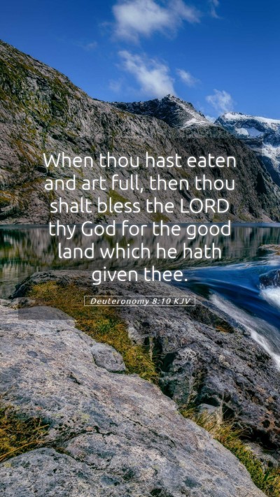 Picture 05 - Deuteronomy 8:10 KJV Mobile Phone Wallpaper - When thou hast eaten and art full, then thou - Mobile Bible Verse Wallpaper