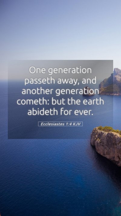 Picture 05 - Ecclesiastes 1:4 KJV Mobile Phone Wallpaper - One generation passeth away, and another - Mobile Bible Verse Wallpaper