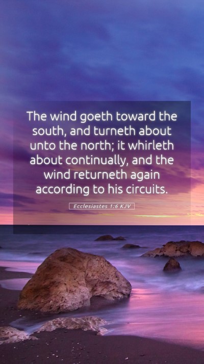 Picture 05 - Ecclesiastes 1:6 KJV Mobile Phone Wallpaper - The wind goeth toward the south, and turneth - Mobile Bible Verse Wallpaper