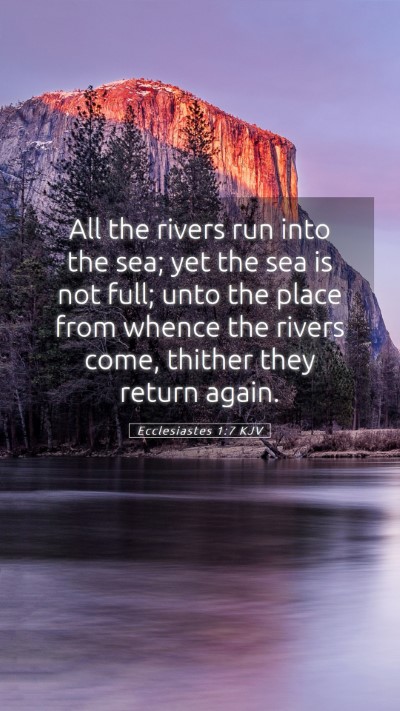 Picture 05 - Ecclesiastes 1:7 KJV Mobile Phone Wallpaper - All the rivers run into the sea; yet the sea is - Mobile Bible Verse Wallpaper