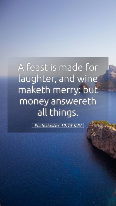 Picture 05 - Ecclesiastes 10:19 KJV Mobile Phone Wallpaper - A feast is made for laughter, and wine maketh - Mobile Bible Verse Wallpaper