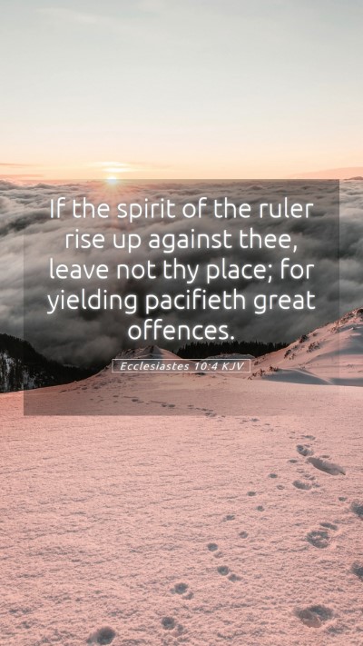 Picture 05 - Ecclesiastes 10:4 KJV Mobile Phone Wallpaper - If the spirit of the ruler rise up against thee, - Mobile Bible Verse Wallpaper