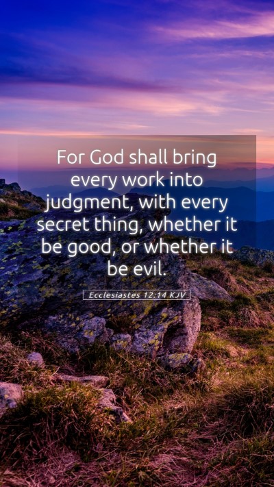 Picture 05 - Ecclesiastes 12:14 KJV Mobile Phone Wallpaper - For God shall bring every work into judgment, - Mobile Bible Verse Wallpaper