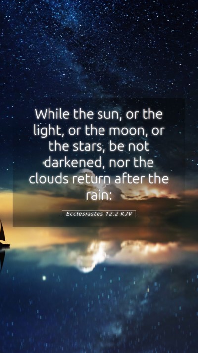 Picture 05 - Ecclesiastes 12:2 KJV Mobile Phone Wallpaper - While the sun, or the light, or the moon, or the - Mobile Bible Verse Wallpaper