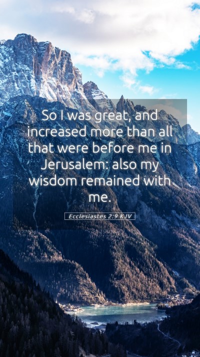 Picture 05 - Ecclesiastes 2:9 KJV Mobile Phone Wallpaper - So I was great, and increased more than all that - Mobile Bible Verse Wallpaper