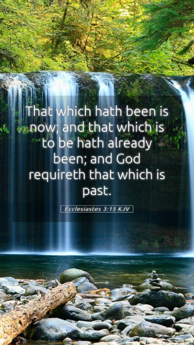 Picture 05 - Ecclesiastes 3:15 KJV Mobile Phone Wallpaper - That which hath been is now; and that which is to - Mobile Bible Verse Wallpaper