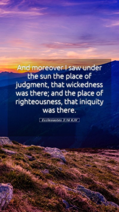 Picture 05 - Ecclesiastes 3:16 KJV Mobile Phone Wallpaper - And moreover I saw under the sun the place of - Mobile Bible Verse Wallpaper