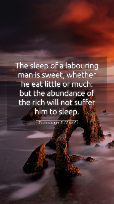 Picture 05 - Ecclesiastes 5:12 KJV Mobile Phone Wallpaper - The sleep of a labouring man is sweet, whether he - Mobile Bible Verse Wallpaper