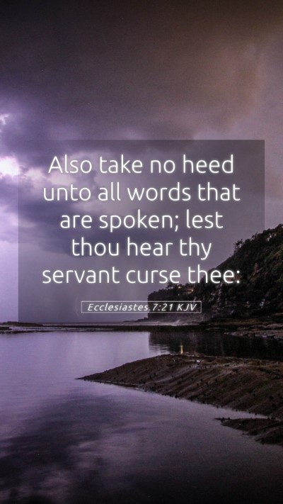 Picture 05 - Ecclesiastes 7:21 KJV Mobile Phone Wallpaper - Also take no heed unto all words that are spoken; - Mobile Bible Verse Wallpaper