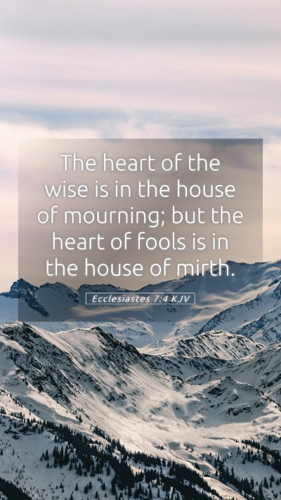 Picture 05 - Ecclesiastes 7:4 KJV Mobile Phone Wallpaper - The heart of the wise is in the house of - Mobile Bible Verse Wallpaper