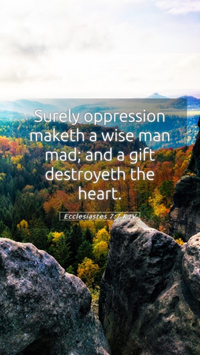 Picture 05 - Ecclesiastes 7:7 KJV Mobile Phone Wallpaper - Surely oppression maketh a wise man mad; and a - Mobile Bible Verse Wallpaper
