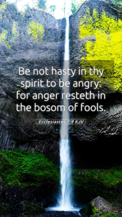 Picture 05 - Ecclesiastes 7:9 KJV Mobile Phone Wallpaper - Be not hasty in thy spirit to be angry: for anger - Mobile Bible Verse Wallpaper