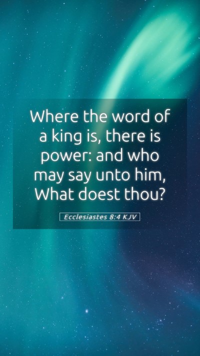 Picture 05 - Ecclesiastes 8:4 KJV Mobile Phone Wallpaper - Where the word of a king is, there is power: and - Mobile Bible Verse Wallpaper