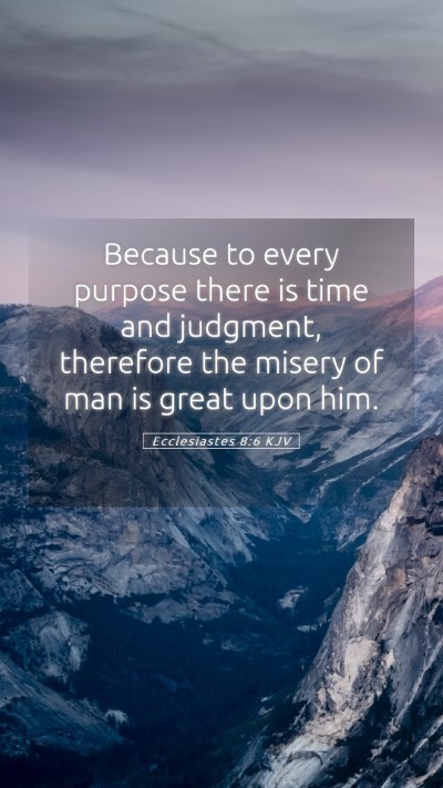 Picture 05 - Ecclesiastes 8:6 KJV Mobile Phone Wallpaper - Because to every purpose there is time and - Mobile Bible Verse Wallpaper