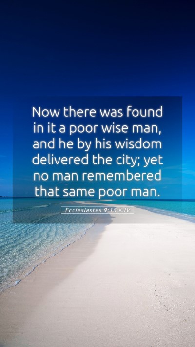 Picture 05 - Ecclesiastes 9:15 KJV Mobile Phone Wallpaper - Now there was found in it a poor wise man, and he - Mobile Bible Verse Wallpaper