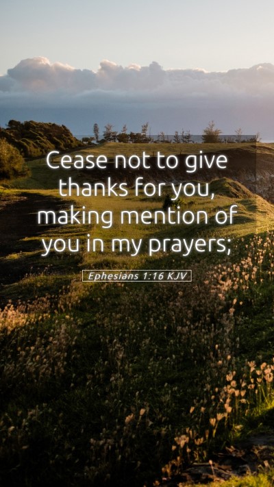 Picture 05 - Ephesians 1:16 KJV Mobile Phone Wallpaper - Cease not to give thanks for you, making mention - Mobile Bible Verse Wallpaper
