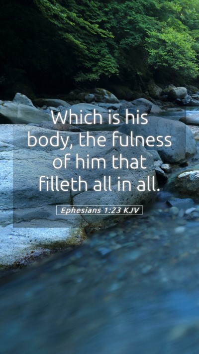 Picture 05 - Ephesians 1:23 KJV Mobile Phone Wallpaper - Which is his body, the fulness of him that - Mobile Bible Verse Wallpaper