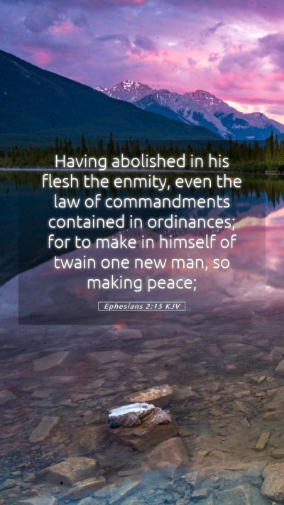 Picture 05 - Ephesians 2:15 KJV Mobile Phone Wallpaper - Having abolished in his flesh the enmity, even - Mobile Bible Verse Wallpaper