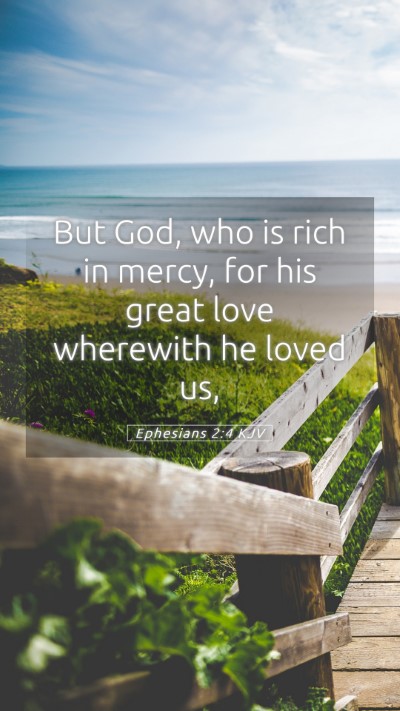 Picture 05 - Ephesians 2:4 KJV Mobile Phone Wallpaper - But God, who is rich in mercy, for his great love - Mobile Bible Verse Wallpaper