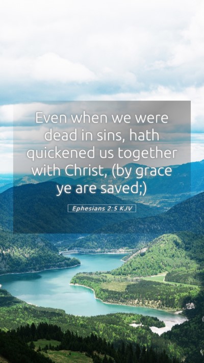 Picture 05 - Ephesians 2:5 KJV Mobile Phone Wallpaper - Even when we were dead in sins, hath quickened us - Mobile Bible Verse Wallpaper