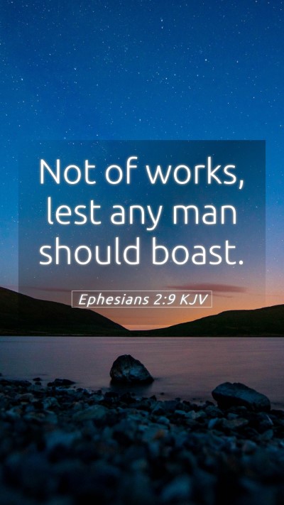 Picture 05 - Ephesians 2:9 KJV Mobile Phone Wallpaper - Not of works, lest any man should - Mobile Bible Verse Wallpaper