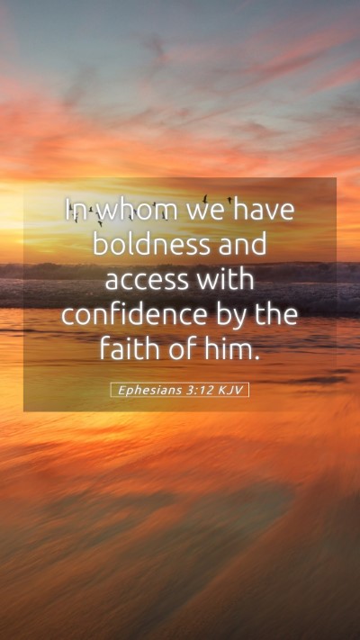 Picture 05 - Ephesians 3:12 KJV Mobile Phone Wallpaper - In whom we have boldness and access with - Mobile Bible Verse Wallpaper
