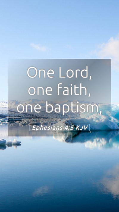 Picture 05 - Ephesians 4:5 KJV Mobile Phone Wallpaper - One Lord, one faith, one - Mobile Bible Verse Wallpaper