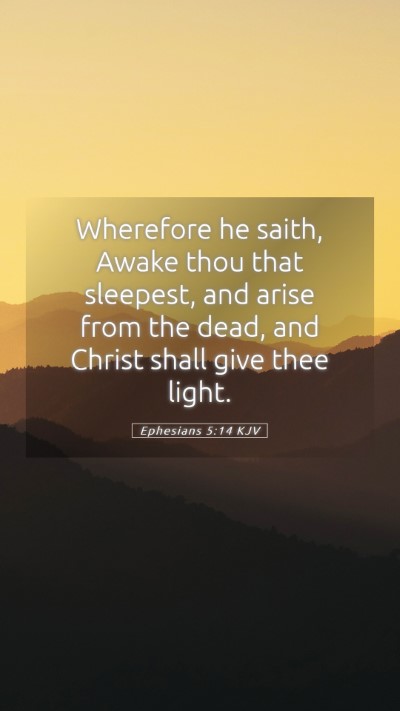 Picture 05 - Ephesians 5:14 KJV Mobile Phone Wallpaper - Wherefore he saith, Awake thou that sleepest, and - Mobile Bible Verse Wallpaper