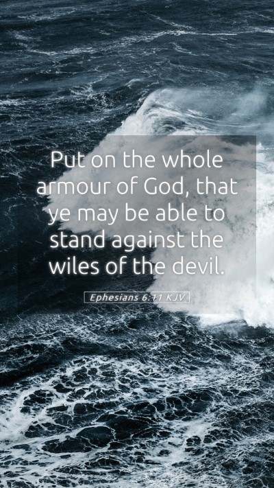 Picture 05 - Ephesians 6:11 KJV Mobile Phone Wallpaper - Put on the whole armour of God, that ye may be - Mobile Bible Verse Wallpaper