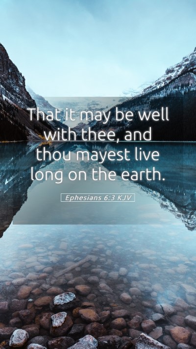 Picture 05 - Ephesians 6:3 KJV Mobile Phone Wallpaper - That it may be well with thee, and thou mayest - Mobile Bible Verse Wallpaper