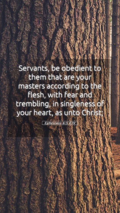 Picture 05 - Ephesians 6:5 KJV Mobile Phone Wallpaper - Servants, be obedient to them that are your - Mobile Bible Verse Wallpaper