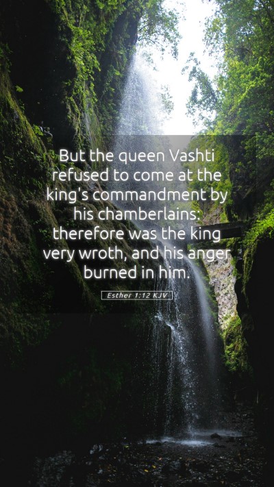 Picture 05 - Esther 1:12 KJV Mobile Phone Wallpaper - But the queen Vashti refused to come at the - Mobile Bible Verse Wallpaper