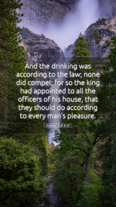 Picture 05 - Esther 1:8 KJV Mobile Phone Wallpaper - And the drinking was according to the law; none - Mobile Bible Verse Wallpaper
