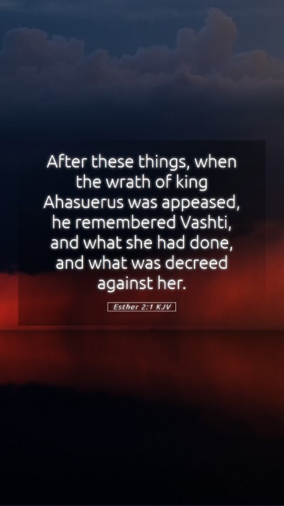 Picture 05 - Esther 2:1 KJV Mobile Phone Wallpaper - After these things, when the wrath of king - Mobile Bible Verse Wallpaper