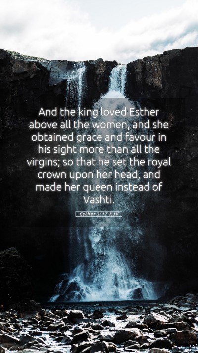 Picture 05 - Esther 2:17 KJV Mobile Phone Wallpaper - And the king loved Esther above all the women, - Mobile Bible Verse Wallpaper
