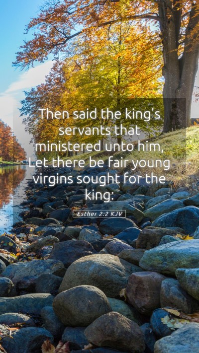 Picture 05 - Esther 2:2 KJV Mobile Phone Wallpaper - Then said the king's servants that ministered - Mobile Bible Verse Wallpaper