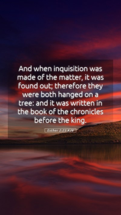 Picture 05 - Esther 2:23 KJV Mobile Phone Wallpaper - And when inquisition was made of the matter, it - Mobile Bible Verse Wallpaper