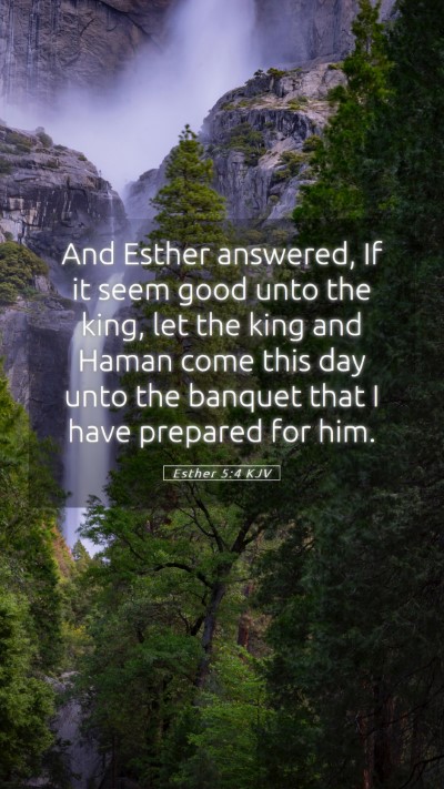 Picture 05 - Esther 5:4 KJV Mobile Phone Wallpaper - And Esther answered, If it seem good unto the - Mobile Bible Verse Wallpaper