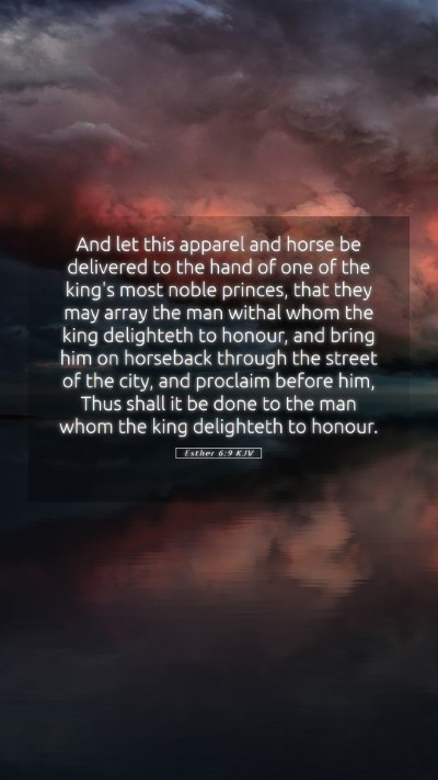 Picture 05 - Esther 6:9 KJV Mobile Phone Wallpaper - And let this apparel and horse be delivered to - Mobile Bible Verse Wallpaper