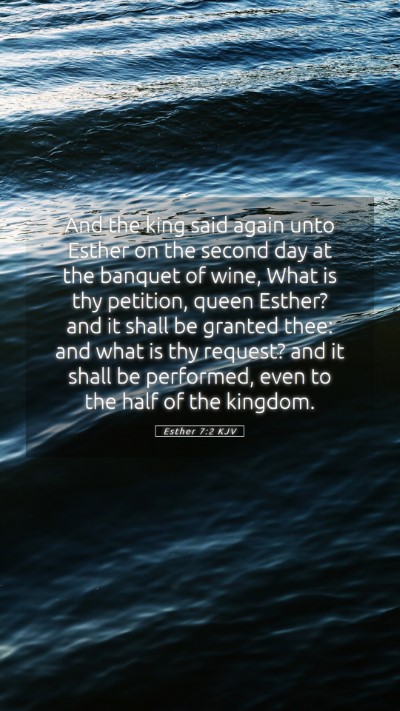 Picture 05 - Esther 7:2 KJV Mobile Phone Wallpaper - And the king said again unto Esther on the second - Mobile Bible Verse Wallpaper