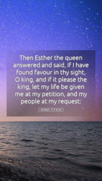 Picture 05 - Esther 7:3 KJV Mobile Phone Wallpaper - Then Esther the queen answered and said, If I - Mobile Bible Verse Wallpaper