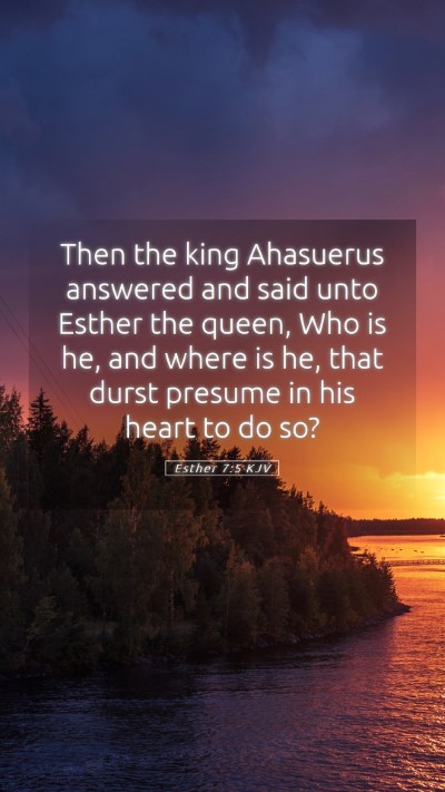 Picture 05 - Esther 7:5 KJV Mobile Phone Wallpaper - Then the king Ahasuerus answered and said unto - Mobile Bible Verse Wallpaper