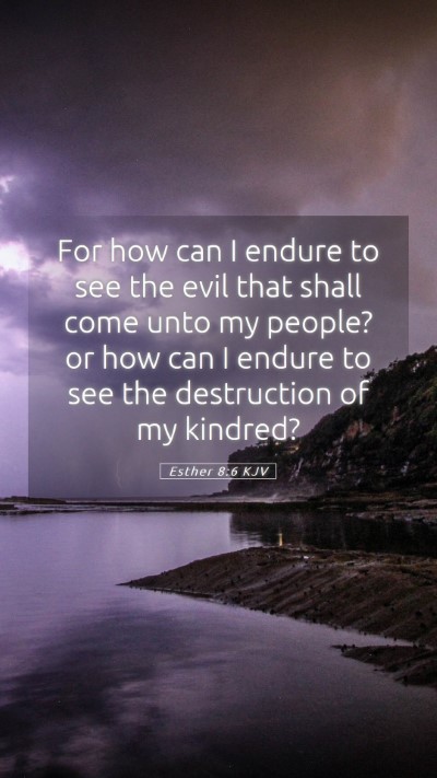 Picture 05 - Esther 8:6 KJV Mobile Phone Wallpaper - For how can I endure to see the evil that shall - Mobile Bible Verse Wallpaper