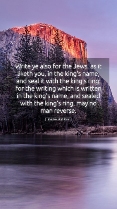 Picture 05 - Esther 8:8 KJV Mobile Phone Wallpaper - Write ye also for the Jews, as it liketh you, in - Mobile Bible Verse Wallpaper