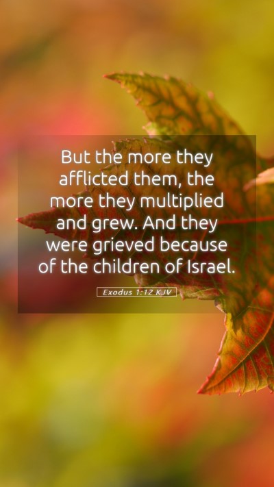 Picture 05 - Exodus 1:12 KJV Mobile Phone Wallpaper - But the more they afflicted them, the more they - Mobile Bible Verse Wallpaper